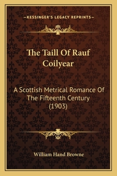 Paperback The Taill Of Rauf Coilyear: A Scottish Metrical Romance Of The Fifteenth Century (1903) Book
