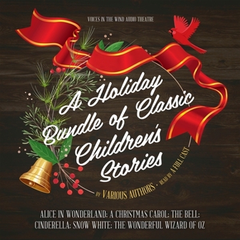 Audio CD A Holiday Bundle of Classic Children's Stories Lib/E: Alice in Wonderland; A Christmas Carol; The Bell; Cinderella; Snow White; The Wonderful Wizard o Book