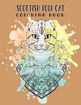 Paperback Scottish Fold Cat Coloring Book -: Amazing 31 + Scottish Fold Art For Adult Relaxation - Book