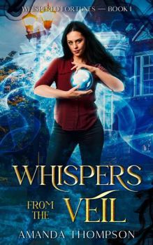 Whispers From the Veil: Whispered Fortunes Book 1