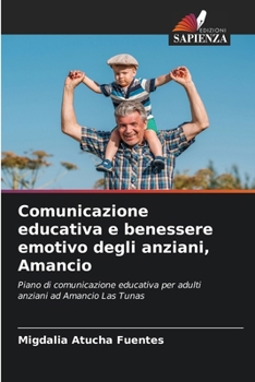 Paperback Comunicazione educativa e benessere emotivo degli anziani, Amancio [Italian] Book