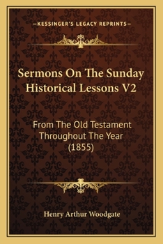 Sermons On The Sunday Historical Lessons V2: From The Old Testament Throughout The Year