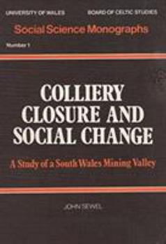 Paperback Colliery closure and social change: A study of a South Wales mining valley (Social science monographs ; no. 1) Book