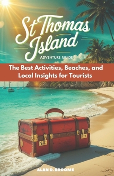 Paperback St Thomas Island Adventure Guide: The Best Activities, Beaches, and Local Insights for Tourists Book