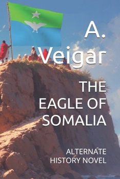 THE EAGLE OF SOMALIA: ALTERNATE HISTORY NOVEL