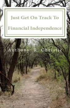 Paperback Just Get on Track To Financial Independence Book