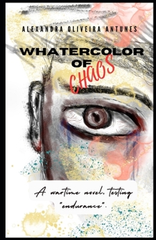 Watercolor of Chaos: A novel in times of war, testing "endurance".