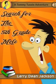 Search for the 5th Grade Mole: A Tommy Tussle Adventure