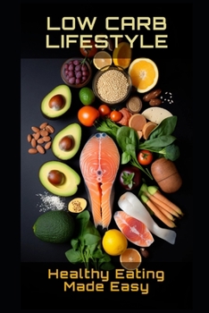 Paperback Low Carb Lifestyle: Healthy Eating Made Easy Book