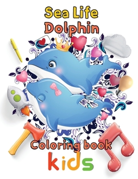 Paperback Sea Life Dolphin Coloring book kids: 8.5''x11''/Dolphin coloring book