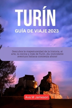 Turín Guía de Viaje 2023: Descubra la majestuosidad de la historia, el arte, la cocina y más de Turín. ¡Su inolvidable aventura italiana comienz