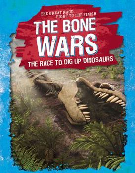 Library Binding The Bone Wars: The Race to Dig Up Dinosaurs Book