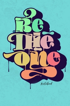Notebook - Be the One: Journal | grafic graphique notebook | Notebook with positive Quote | goal notebook | poem journal | wide ruled | 6"x9" | 120 Pages |