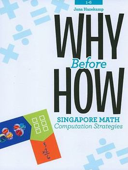 Paperback Why Before How: Singapore Math Computation Strategies, Grades 1-6 Book
