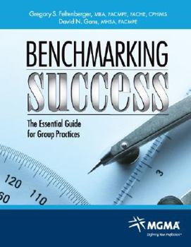 Paperback Benchmarking Success: The Essential Guide for Group Practices Book