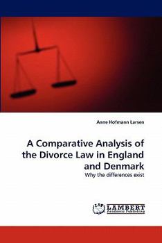 A Comparative Analysis of the Divorce Law in England and Denmark: Why the differences exist