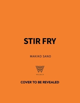 Hardcover Stir Fry: 80 Easy Stir Fry Recipes from Chow Mein and Chilli Noodles to Yaki Soba and Thai Yellow Curry Book