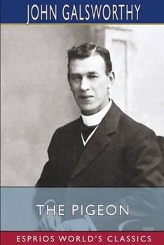 Paperback The Pigeon (Esprios Classics): A Fantasy in Three Acts Book