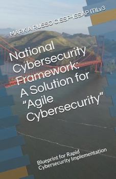 Paperback National Cybersecurity Framework: A Solution for Agile Cybersecurity: Blueprint for Rapid Cybersecurity Implementation Book