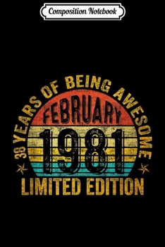 Composition Notebook: February 1981 Limited Edition 38th Birthday Gifts  Journal/Notebook Blank Lined Ruled 6x9 100 Pages