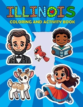 Paperback Illinois Coloring and Activity Book: A Fun and Educational IL Gift Book for Kids and Kids at Heart Book