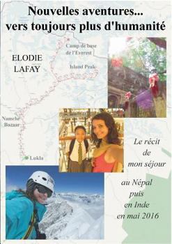 Paperback Nouvelles aventures vers toujours plus d'humanité: Le récit de mon séjour au Népal puis en Inde en mai 2016 [French] Book