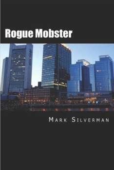 Paperback Rogue Mobster: The Untold Story of Mark Silverman and the Boston Mafia Book