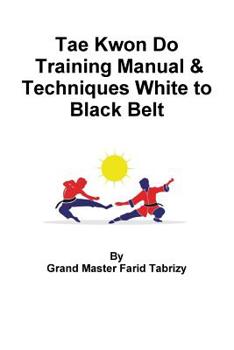 Paperback Tae Kwon Do Training Manual & Techniques White to Black Belt Book