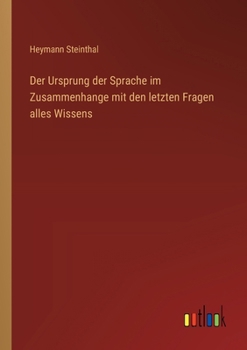 Der Ursprung der Sprache im Zusammenhange mit den letzten Fragen alles Wissens (German Edition)