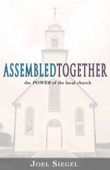 Paperback Assembled Together: The Power of the Local Church Book