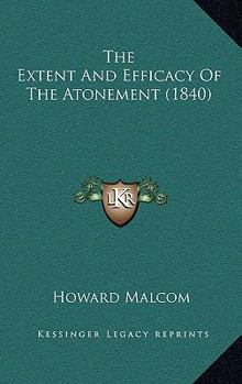 The Extent and Efficacy of the Atonement..