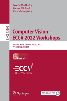 Paperback Computer Vision - Eccv 2022 Workshops: Tel Aviv, Israel, October 23-27, 2022, Proceedings, Part VI Book