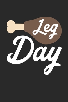 Thanksgiving Notebook - Leg Day Journal - Thanksgiving Gift for Him and Her - Thanksgiving Diary: Medium College-Ruled Journey Diary, 110 page, Lined, 6x9 (15.2 x 22.9 cm)