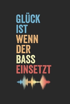 Glück ist wenn der Bass einsetzt: Notizbuch/Tagebuch/Organizer/120 Linierte Seiten/ 6x9 Zoll (German Edition)