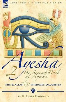 Paperback The Second Book of Ayesha-She and Allan & Wisdom's Daughter Book