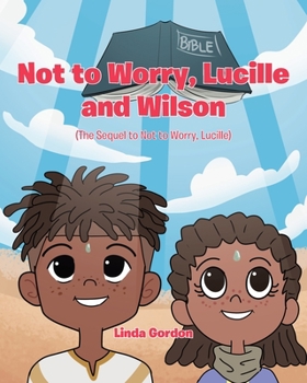 Paperback Not to Worry, Lucille and Wilson: (The Sequel to Not to Worry, Lucille) Book