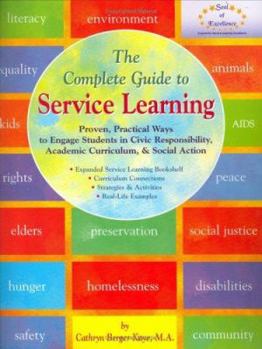 Paperback The Complete Guide to Service Learning: Proven, Practical Ways to Engage Students in Civic Responsibility, Academic Curriculum, & Social Action Book