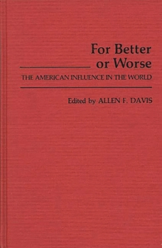 Hardcover For Better or Worse: The American Influence in the World Book