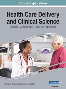 Hardcover Health Care Delivery and Clinical Science: Concepts, Methodologies, Tools, and Applications, VOL 1 Book