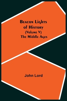 Paperback Beacon Lights of History (Volume V): The Middle Ages Book