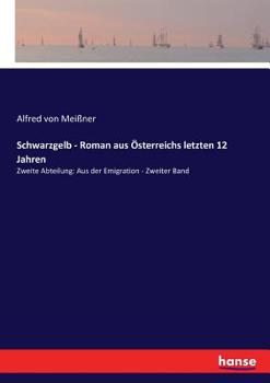 Paperback Schwarzgelb - Roman aus Österreichs letzten 12 Jahren: Zweite Abteilung: Aus der Emigration - Zweiter Band [German] Book