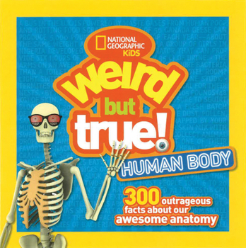 Paperback Weird But True Human Body: 300 Outrageous Facts about Your Awesome Anatomy Book