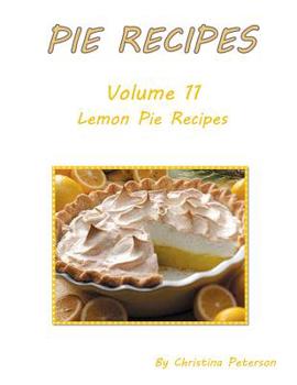 Paperback Pie Recipes Volume 11 Lemon Pie Recipes: Delicious, Tasty Desserts, Every title has space for notes Book