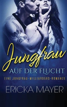 Hardcover Jungfrau auf der Flucht: Eine Jungfrau-Milliardärs-Romanze [German] Book