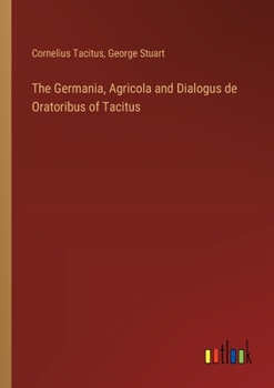 Paperback The Germania, Agricola and Dialogus de Oratoribus of Tacitus Book