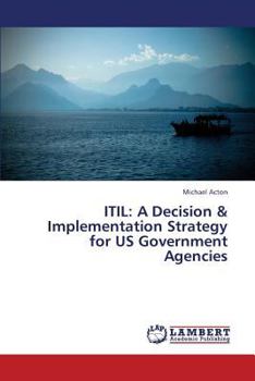 Paperback Itil: A Decision & Implementation Strategy for Us Government Agencies Book