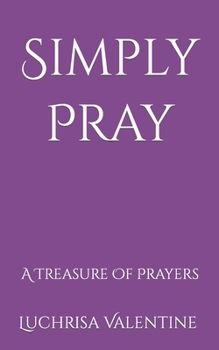 Paperback Simply Pray: A Treasure Of Prayers Book