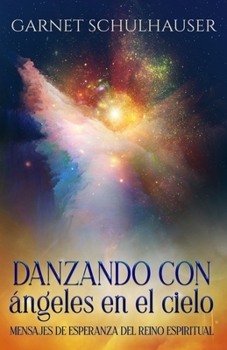 Paperback Danzando con ángeles en el cielo: Mensajes de esperanza del reino espiritual [Spanish] Book