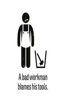 A bad workman blames his tools: Funny Dot Grid 6x9 Dotted Bullet Journal and Notebook