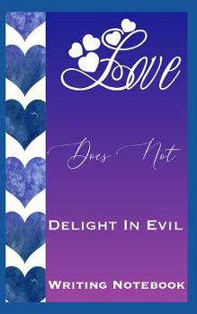 Paperback Love Does Not Delight In Evil Writing Notebook Book